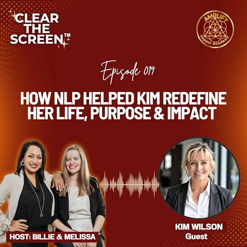 S1E019 How NLP Helped Kim Redefine Her Life, Purpose & Impact