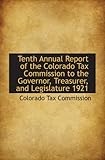 Tenth Annual Report of the Colorado Tax Commission to the Governor, Treasurer, and Legislature 1921