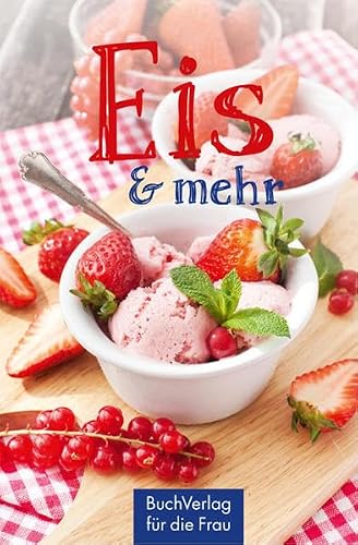 Eis & mehr: Genuss selbstgemacht (Minibibliothek)