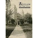 Asylum on the Hill: History of a Healing Landscape