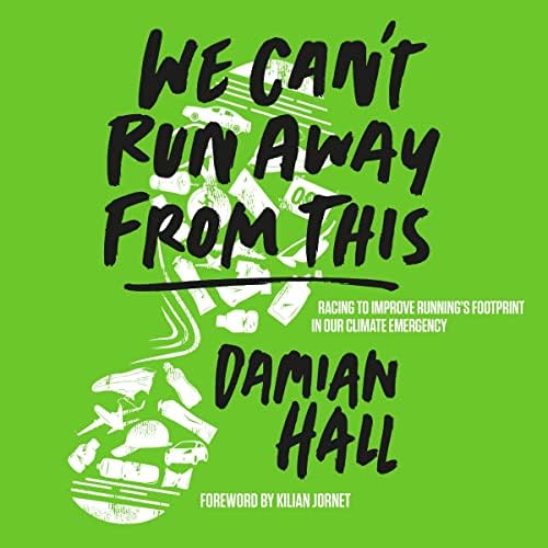 We Can't Run Away from This: Racing to Improve Running’s Footprint in Our Climate Emergency book cover