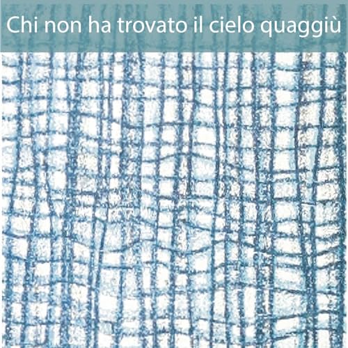 Ventiduesima storia. Chi non ha trovato il Cielo quaggi&ugrave;, di Emily Dickinson