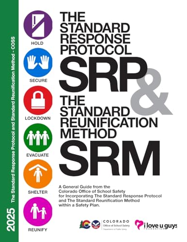 The Standard Response Protocol and Standard Reunification Method K12 Operational Guidance - COSS: A General Guide from the Colorado Office of School Safety