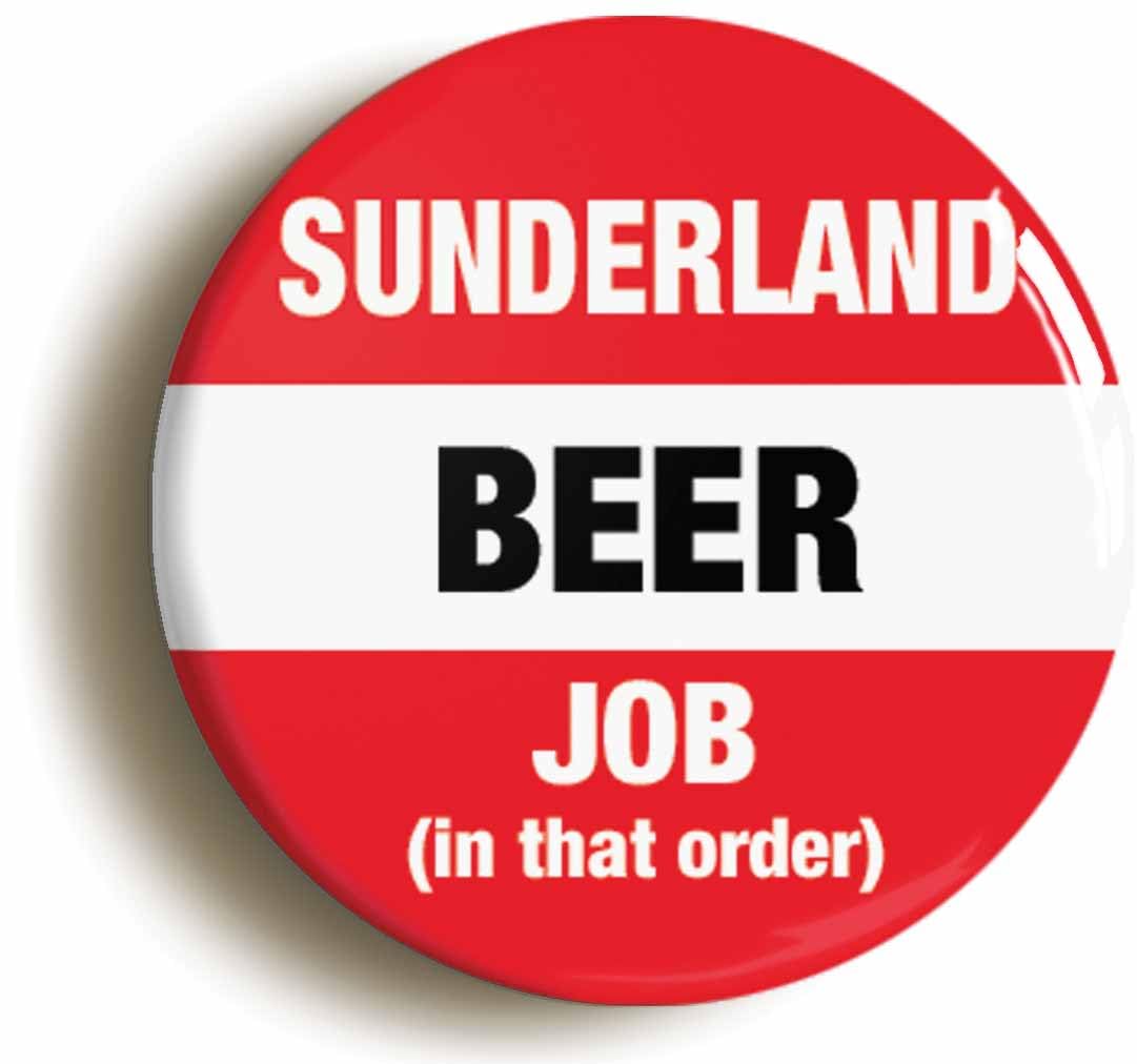 Sunderland Beer Job In That Order Funny Fridge Magnet (Circular 2inch / 50mm Diameter)