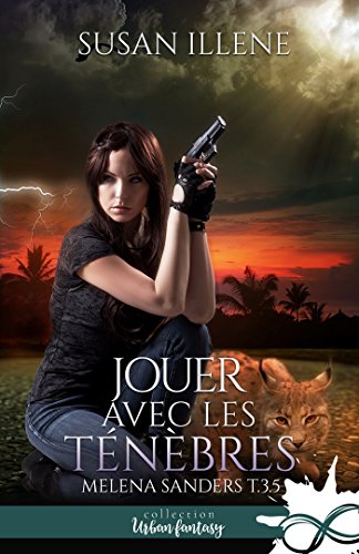 Télécharger Jouer avec les Ténèbres: Melena Sanders, T3.5 PDF Ebook En Ligne