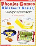 Phonics Games Kids Can't Resist!: 25 Lively learning Games That Make Teaching Phonics Easy and Fun