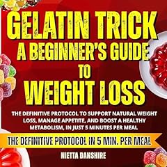 Gelatin Trick a Beginner&rsquo;s Guide to Weight Loss Audiobook By Nietta Danshire cover art