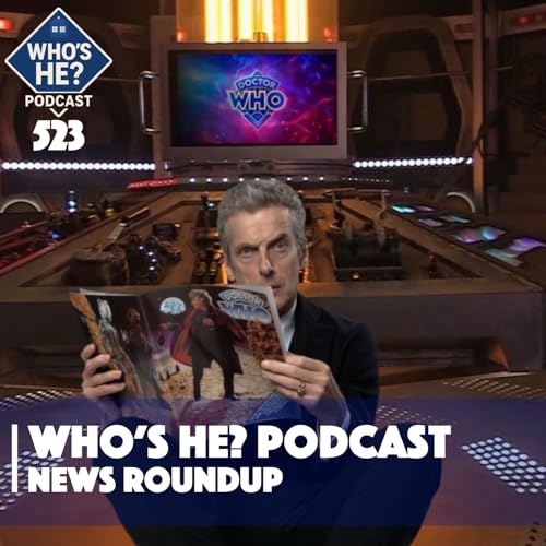 Who's He? Podcast 523 | News Roundup