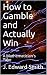 How to Gamble and Actually Win: A Mathematician's Take
