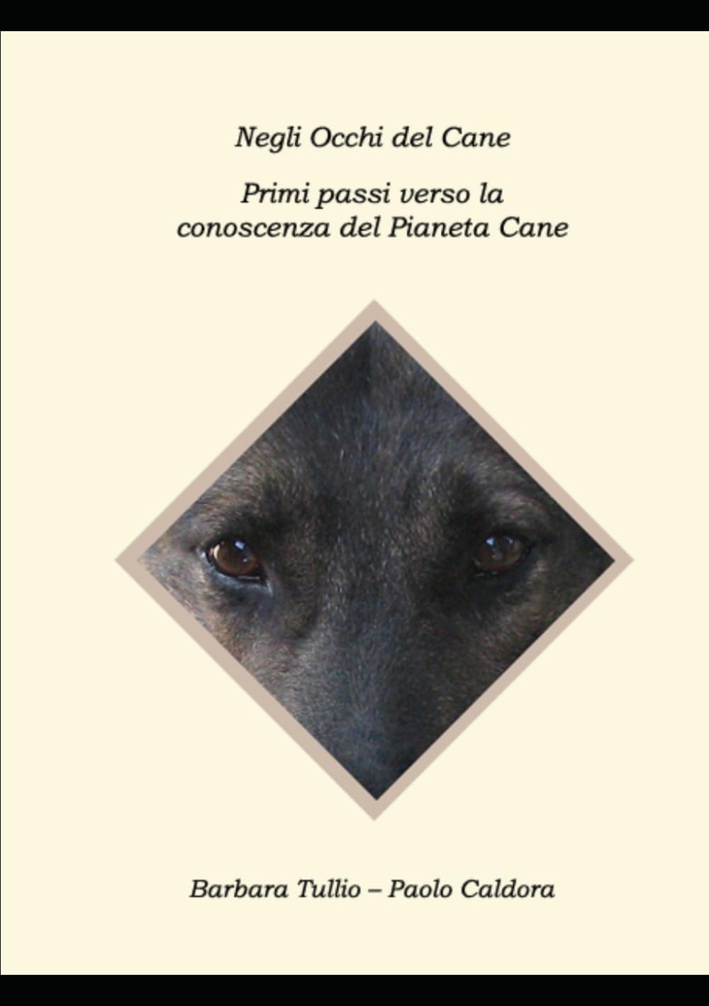 Negli occhi del Cane - Primi passi verso la conoscenza del Pianeta Cane