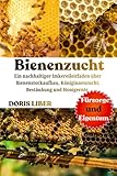 BIENENZUCHT: Ein nachhaltiger Imkereileitfaden über Bienenstockaufbau, Königinnenzucht, Bestäubung und Honigernte.