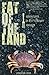 Fat of the Land: Adventures of a 21st Century Forager