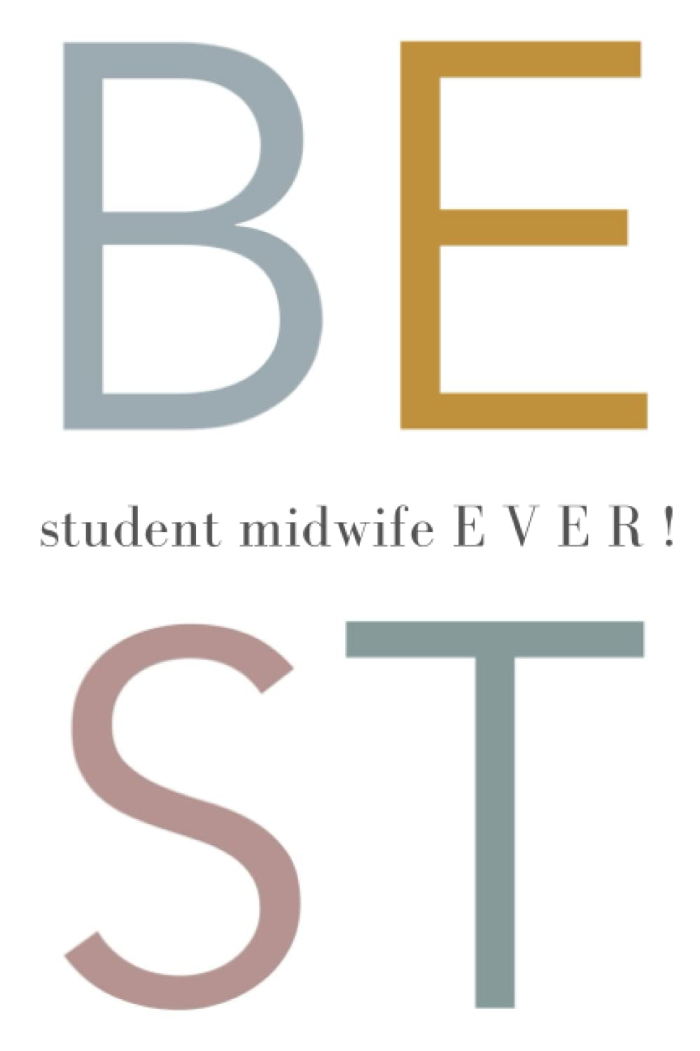 Best Student Midwife ever!: Blank Lined Notebook Journal. Colourful Fun Cover. Student Midwife College Essentials. Gift for Midwifery School. Thank You Gift.