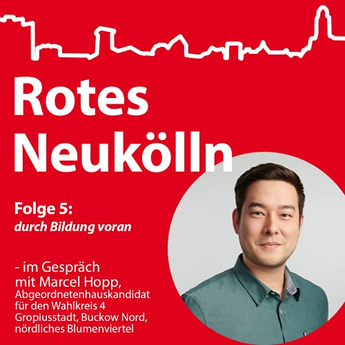 durch Bildung voran - mit Marcel Hopp, Abgeordnetenhauskandidat f&uuml;r Gropiusstadt, Buckow Nord und nordl. Blumenviertel