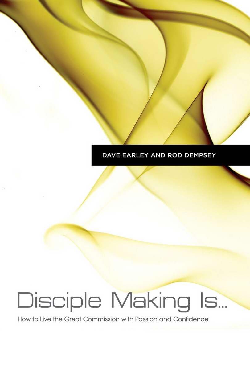 Disciple Making Is . . .: How to Live the Great Commission with Passion and Confidence