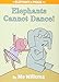 Elephants Cannot Dance! (An Elephant and Piggie Book) (An Elephant and Piggie Book (9))