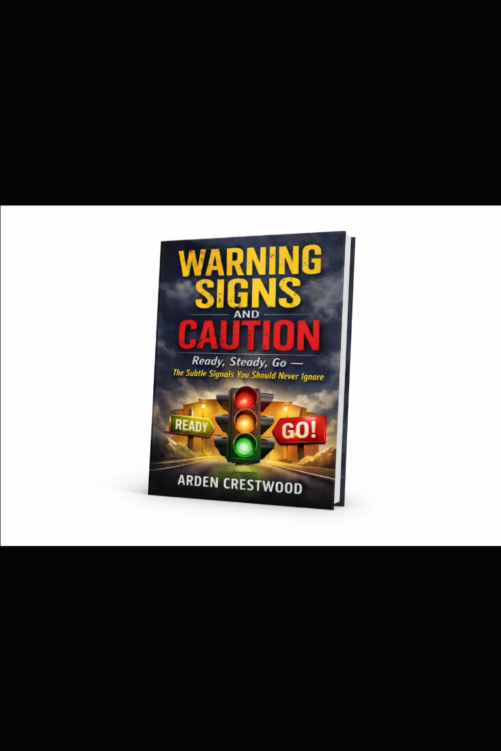 Warning Signs and Caution: Ready, Steady, Go — The Subtle Signals You Should Never Ignore