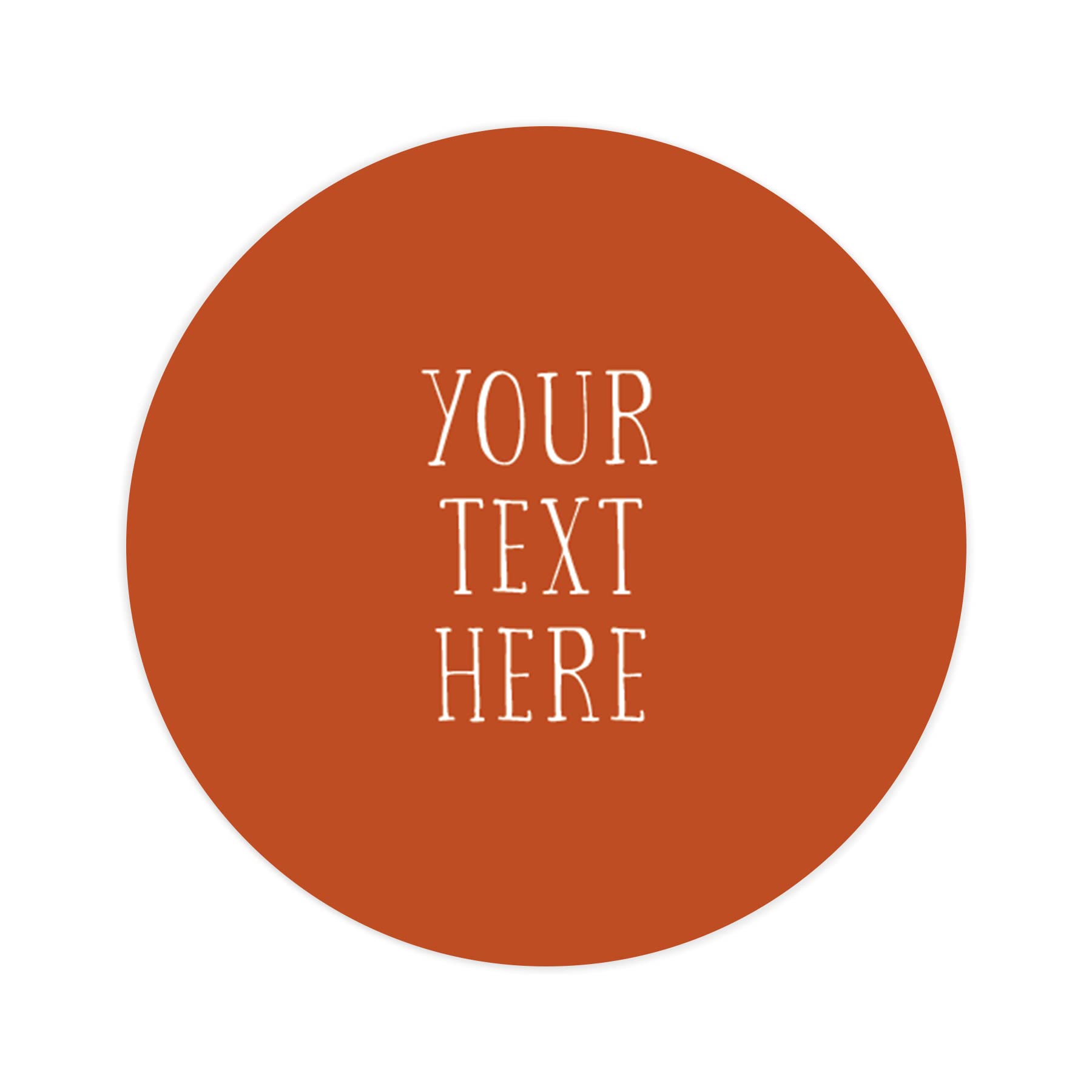 Your Text here Wedding Stickers - Choose Colour | Custom Stickers Personalised | Text Business Labels | Party Stickers Round Sticker (Burnt Orange)