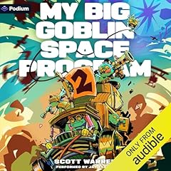 My Big Goblin Space Program 2: An Astronaut Reincarnation LitRPG Audiolibro Por Scott Warren arte de portada