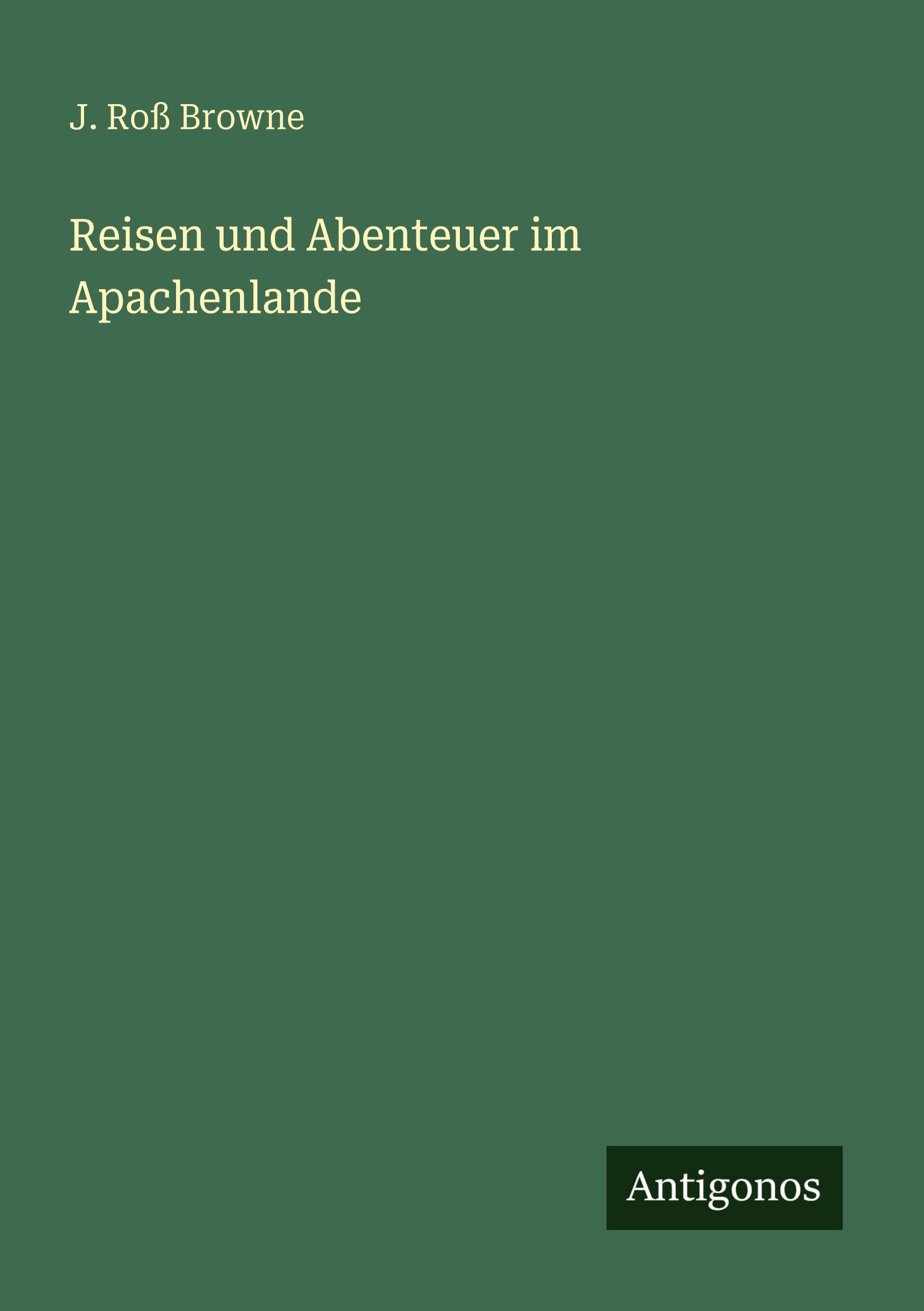 Reisen und Abenteuer im Apachenlande