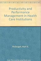 Productivity and Performance Management in Health Care Institutions 155648027X Book Cover