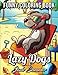 Lazy Dogs: An Adult Coloring Book with Funny Cartoon Dogs and Hilarious Scenes for Dog Lovers