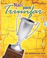 Nací Para Triunfar: No nacimos para perder sino para ganar 150580759X Book Cover