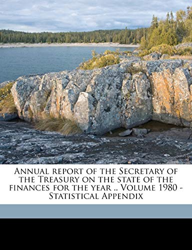 Annual report of the Secretary of the Treasury on the state of the finances for the year .. Volume 1980 - Statistical Appendix