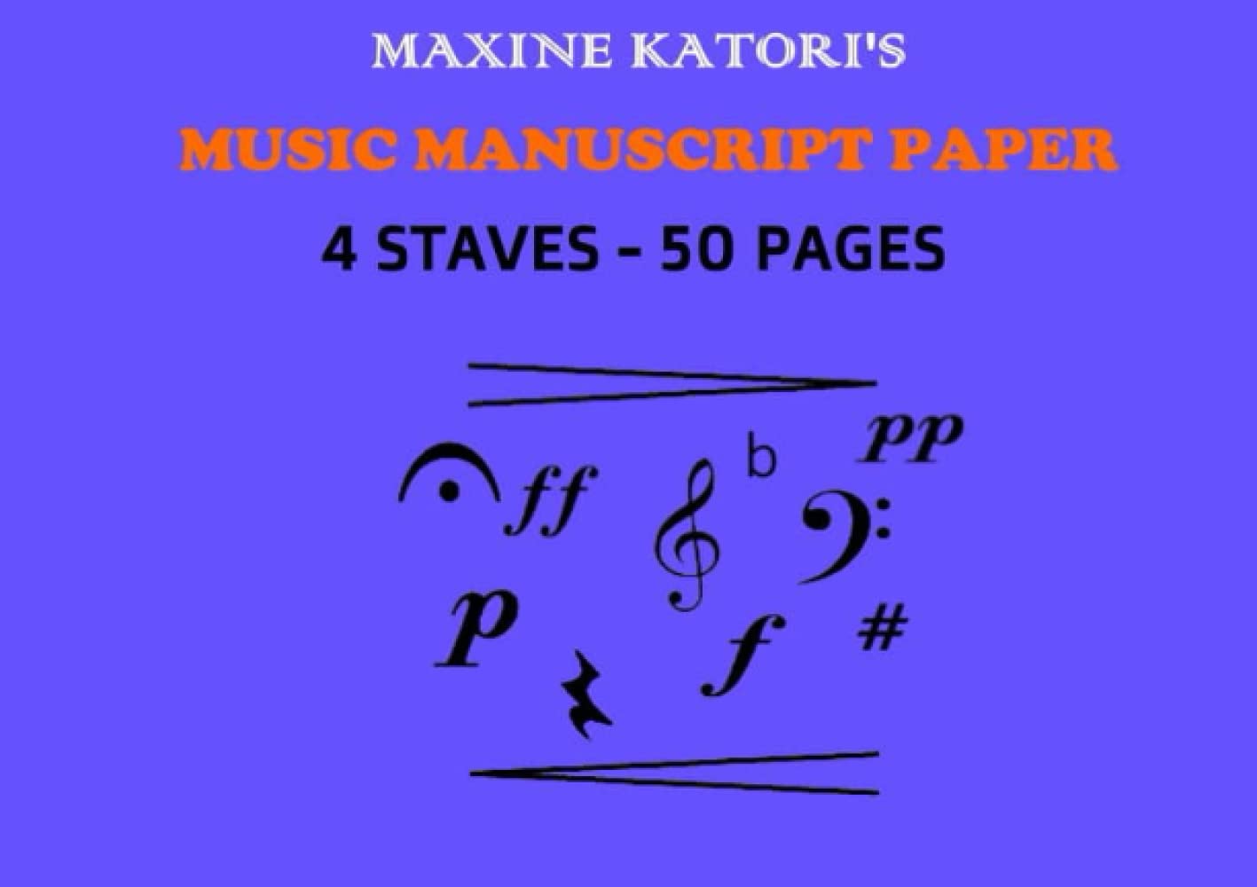Music Manuscript Paper: 4 Staves - 50 Pages