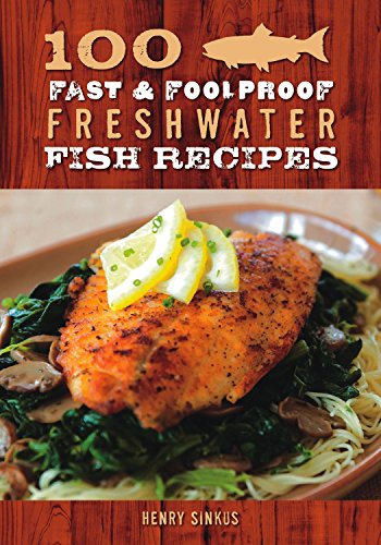 Télécharger 100 Fast & Foolproof Freshwater Fish Recipes (English Edition) PDF