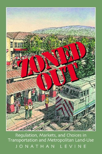 Zoned Out: Regulation, Markets, and Choices in Transportation and Metropolitan Land Use