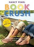 Book Crush: For Kids and Teens - Recommended Reading for Every Mood, Moment, and Interest