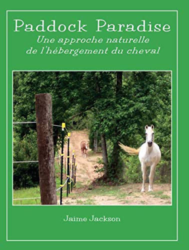 PADDOCK PARADISE : Une approche naturelle de l'hébergement du cheval