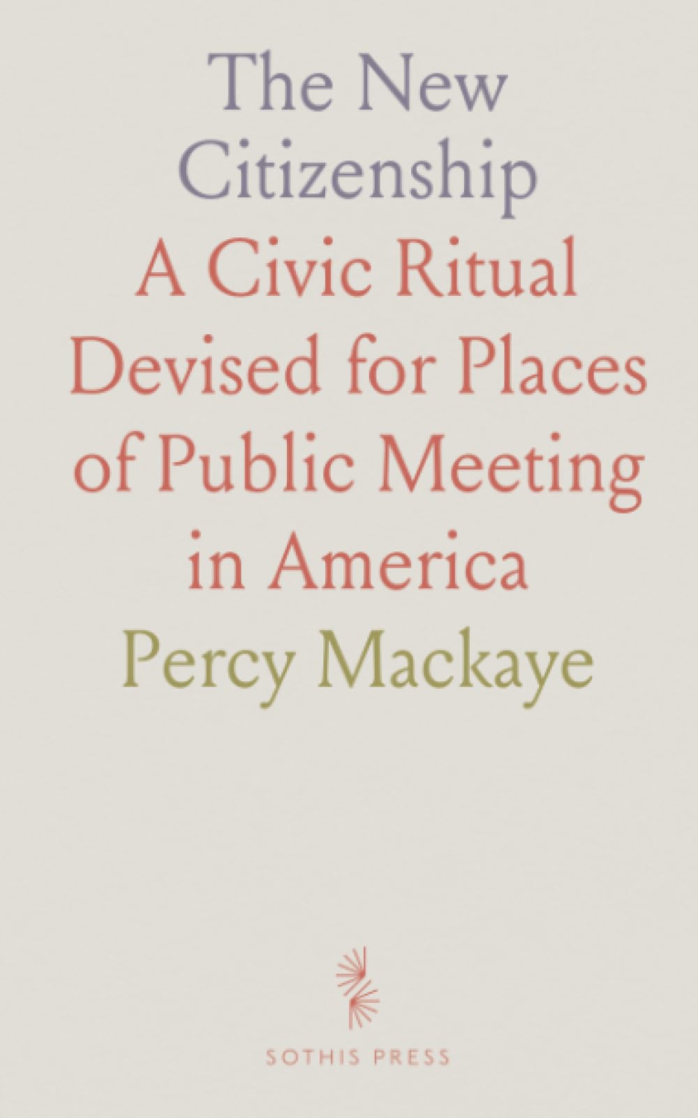 The New Citizenship: A Civic Ritual Devised for Places of Public Meeting in America