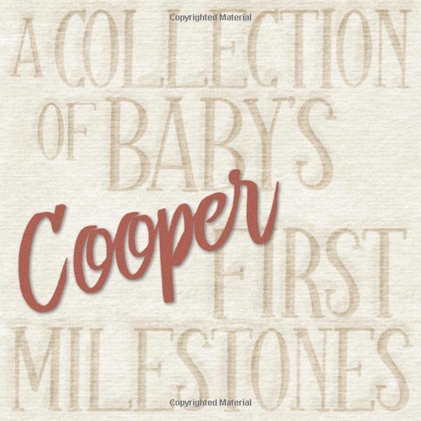 Cooper - A Collection of Baby's First Milestones: The personalized Baby Memory Book to fill out, add photos to and design yourself