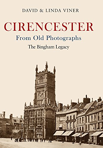 Cirencester From Old Photographs: The Bingham Legacy