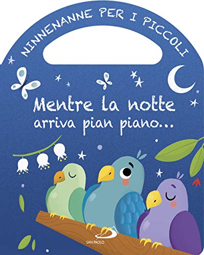 Mentre La Notte Arriva Pian Piano... Ninnenanne Per I Piccoli. Ediz. A Colori