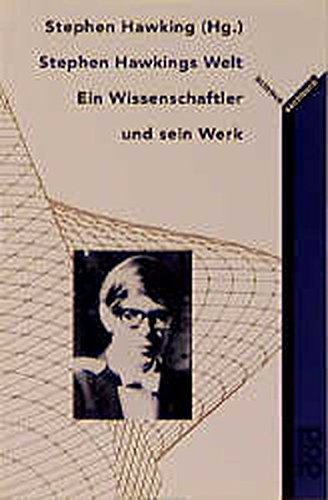 Stephen Hawkings Welt: Ein Wissenschaftler und sein Werk Stephen Hawkings Welt: Ein Wissenschaftler und sein Werk
