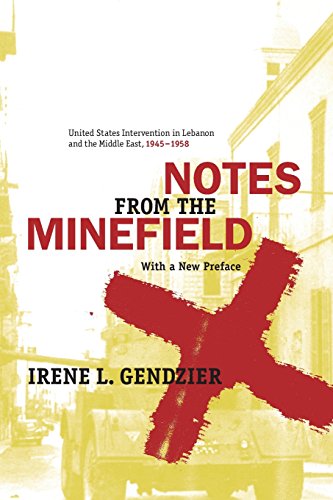 Notes from the Minefield: United States Intervention in Lebanon, 1945-1958 (History and Society of the Modern Middle East)