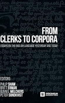Hardcover From Clerks to Corpora: essays on the English language yesterday and today Book