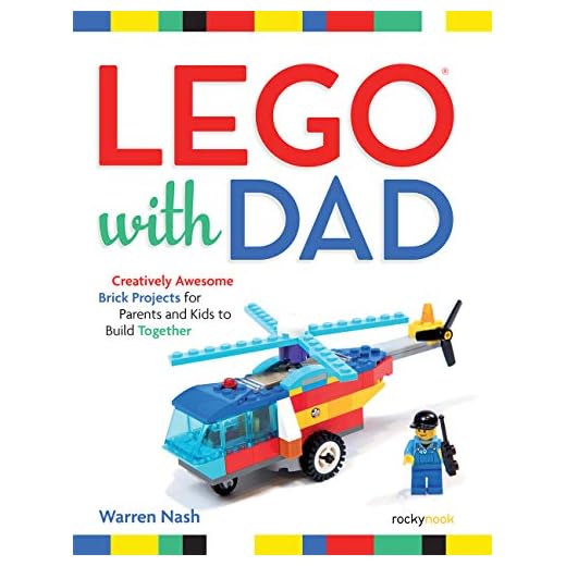 LEGO® with Dad: Creatively Awesome Brick Projects for Parents and Kids to Build Together