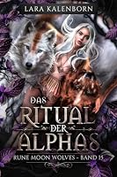 "Das Ritual der Alphas" (Rune Moon Wolves 15): Ein Wolf-Gest
