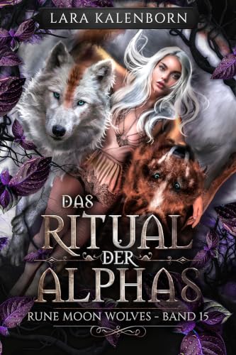 "Das Ritual der Alphas" (Rune Moon Wolves 15): Ein Wolf-Gestaltwandler-Liebesroman