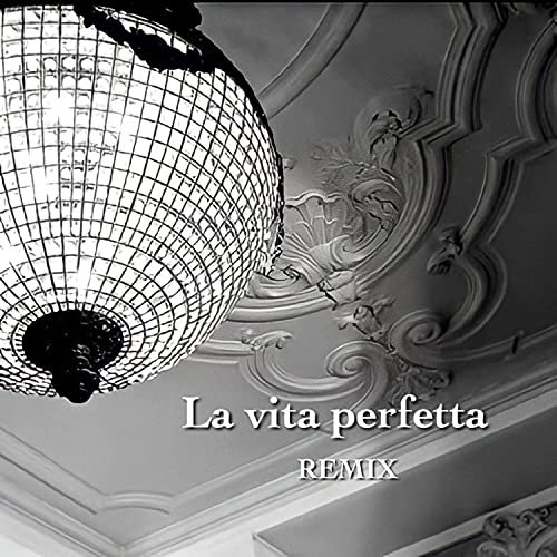 La vita perfetta (Remix) (Remix)