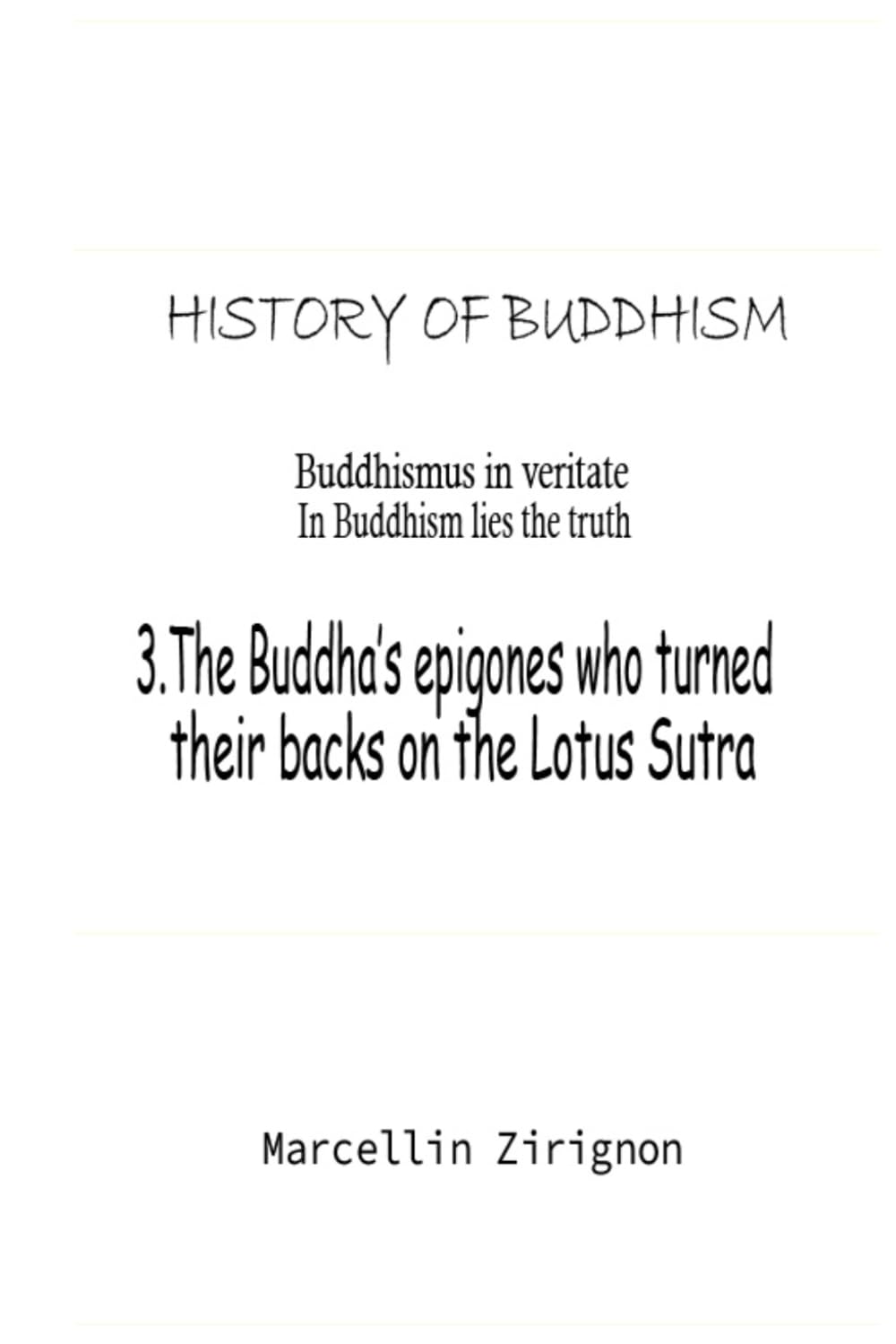 HISTORY OF BUDDHISM: 3.The Buddha’s epigones who turned their backs on the Lotus Sutra