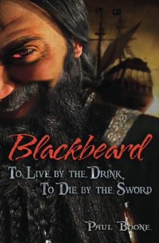 Blackbeard: To Live by the Drink, To Die by the Sword