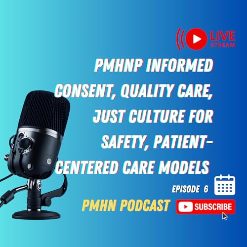 Psychiatric Mental Health NP: Roles, Quality Care, Health Policy, Informed Consent, Quality care, just culture for safety, patient-centered care models cover art
