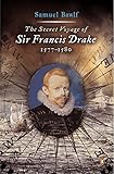 The Secret Voyage of Sir Francis Drake: 1577-1580
