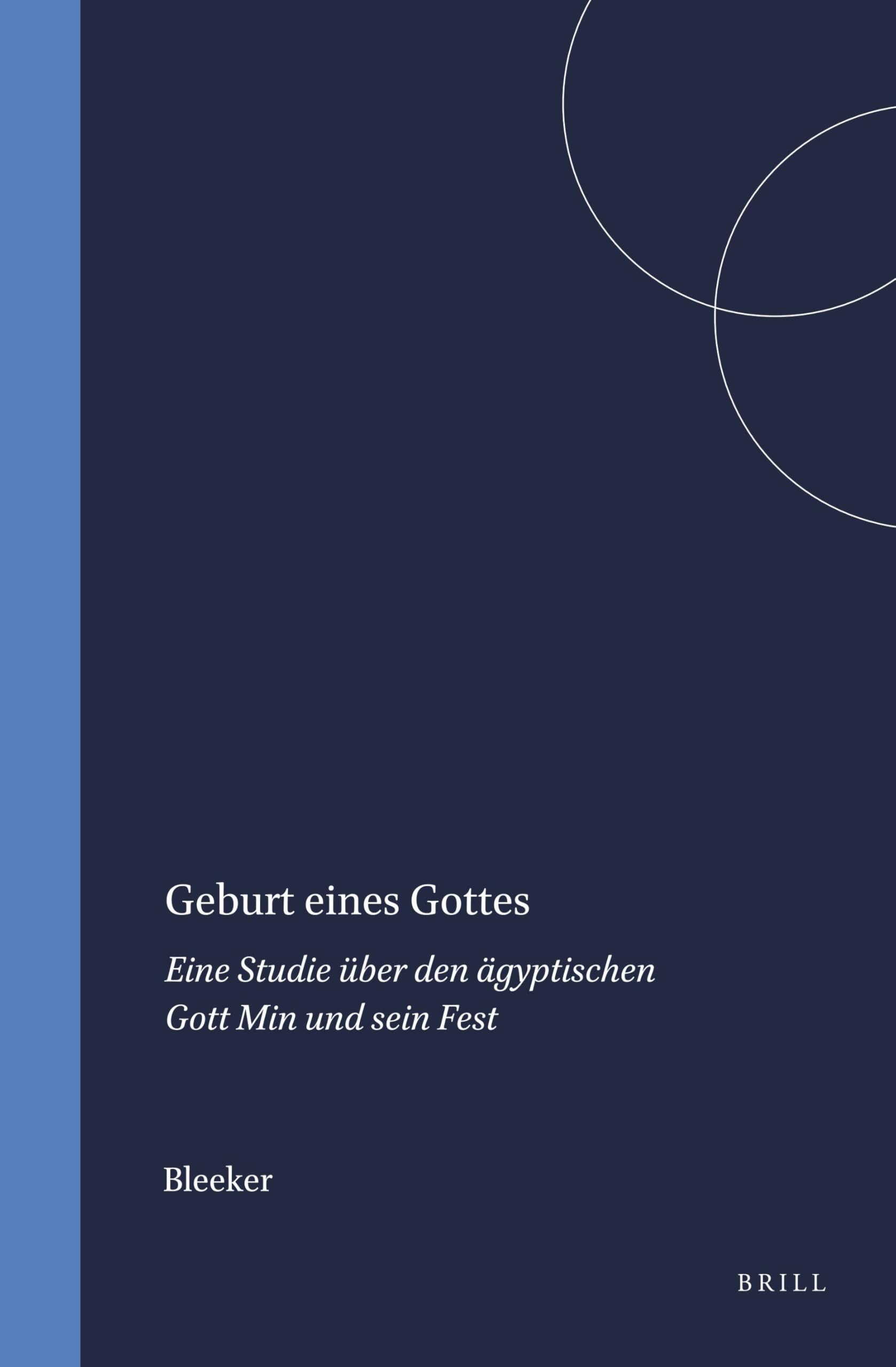 Geburt eines Gottes: Eine Studie über den ägyptischen Gott Min und sein Fest: 3 (Numen Book Series, 3)