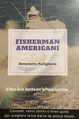  FISHERMAN AMERICANI: Il libro delle barche da pesca sportiva
